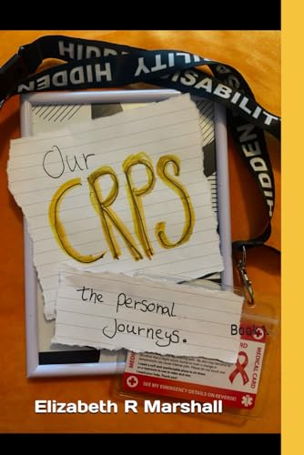 Our CRPS: the personal journeys. Book 1.