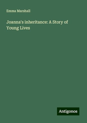 Joanna's inheritance: A Story of Young Lives von Antigonos Verlag
