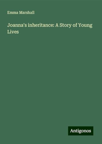 Joanna's inheritance: A Story of Young Lives von Antigonos Verlag