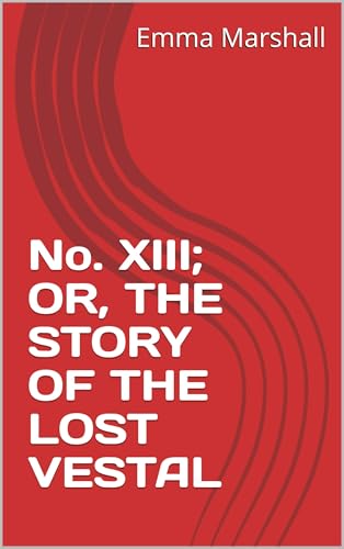 No. XIII; or, The Story of the Lost Vestal von Anson Street Press