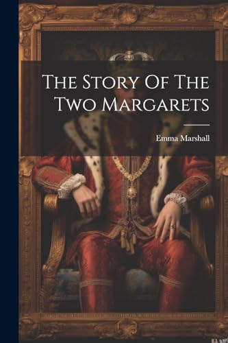 The Story Of The Two Margarets von Legare Street Press