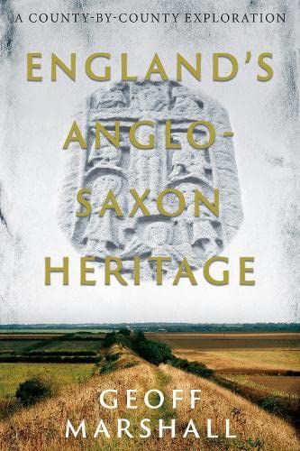 England’s Anglo-Saxon Heritage: A County-by-County Exploration von Matador