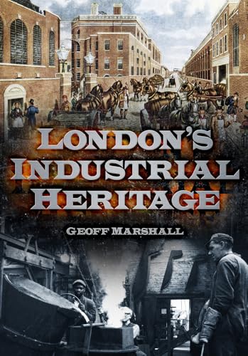 London's Industrial Heritage von History Press (SC)