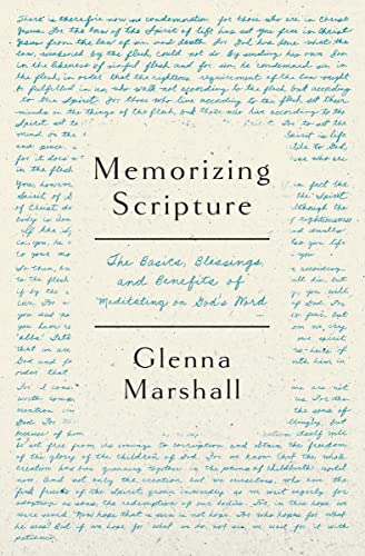Memorizing Scripture: The Basics, Blessings, and Benefits of Meditating on God's Word Memorizing Scripture: The Basics, Blessings, and Benefits of Meditating on God's Word