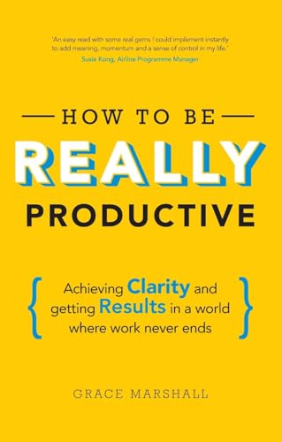 How To Be REALLY Productive: Achieving clarity and getting results in a world where work never ends (Brilliant Business) von FT Press