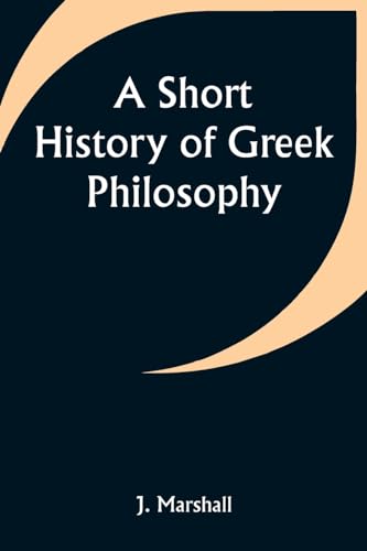 A Short History of Greek Philosophy von Alpha Edition