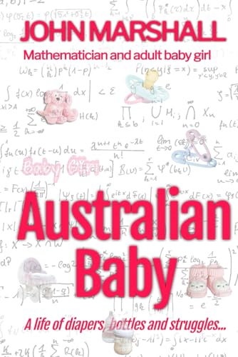 Australian Baby: a life of diapers, bottles and struggles: An ABDL/TBDL/Coming of age story Australian Baby: a life of diapers, bottles and struggles: An ABDL/TBDL/Coming of age story von Independently published