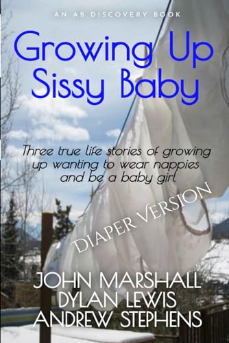 Growing Up Sissy Baby (Diaper Version): Coming of age as a sissy baby von Independently published