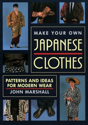 Make Your Own Japanese Clothes: Patterns and Ideas for Modern Wear von Kodansha International