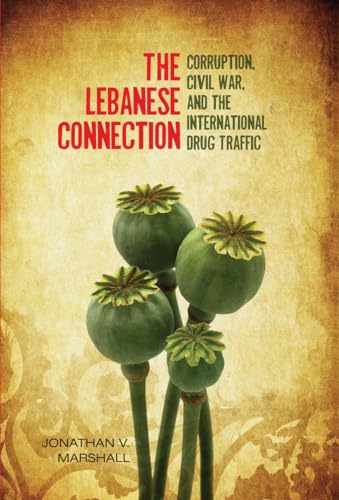 The Lebanese Connection: Corruption, Civil War, and the International Drug Traffic (Stanford Studies in Middle Eastern and Islamic Societies and Cultures)