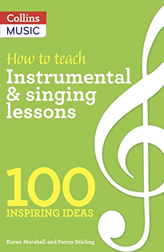 How to teach Instrumental & Singing Lessons: 100 Inspiring Ideas