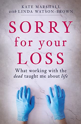 Sorry for Your Loss: What Working With the Dead Taught Me About Life von Mardle Books