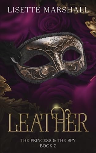 Leather: A Steamy Medieval Fantasy Romance (The Princess & The Spy, Band 2)
