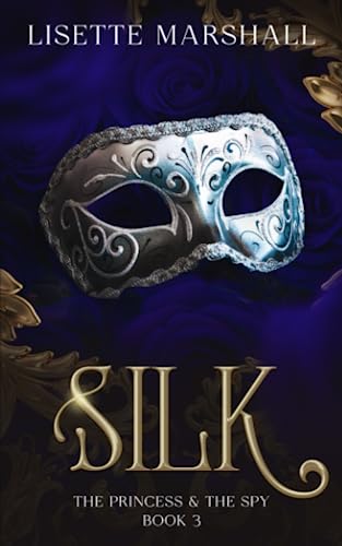 Silk: A Steamy Medieval Fantasy Romance (The Princess & The Spy, Band 3) von Lisette Marshall