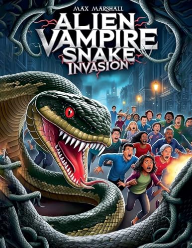 Alien Vampire Snake Invasion Alien Vampire Snake Invasion von Max Marshall