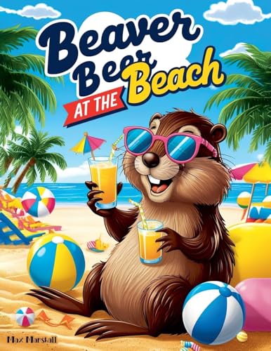 Beaver Beer at the Beach Beaver Beer at the Beach von Max Marshall