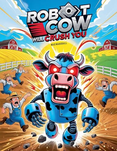 Robot Cow Will Crush You Robot Cow Will Crush You von Max Marshall
