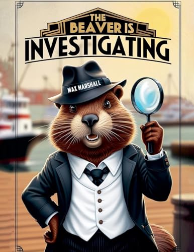 The Beaver is Investigating The Beaver is Investigating von Max Marshall