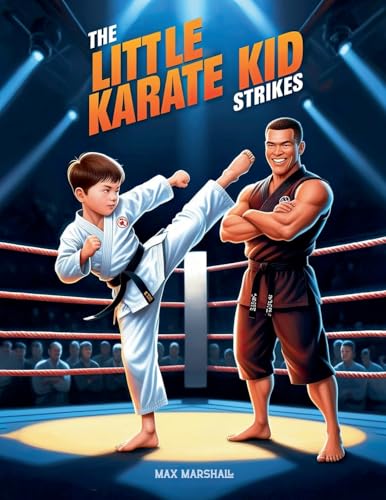 The Little Karate Kid Strikes The Little Karate Kid Strikes von Max Marshall