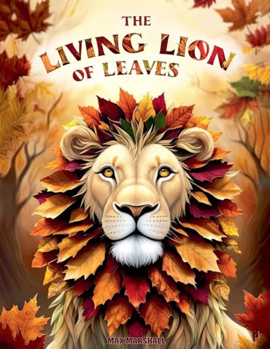 The Living Lion of Leaves The Living Lion of Leaves von Max Marshall