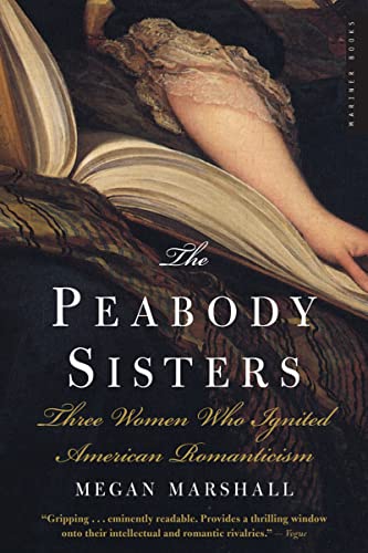 The Peabody Sisters: Three Women Who Ignited American Romanticism von Mariner