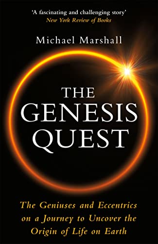 The Genesis Quest: The Geniuses and Eccentrics on a Journey to Uncover the Origin of Life on Earth