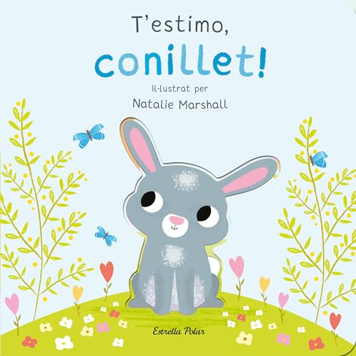 T'estimo, conillet! Llibre de cartró amb troquells (Llibres joc) von Estrella Polar