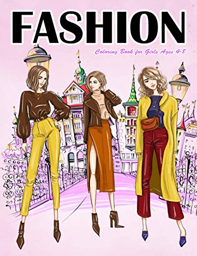 Fashion Coloring Book for Girls Ages 4-8: Gorgeous Top Model Colouring Book for Girls, Teens and Kids (Kids Coloring Book)