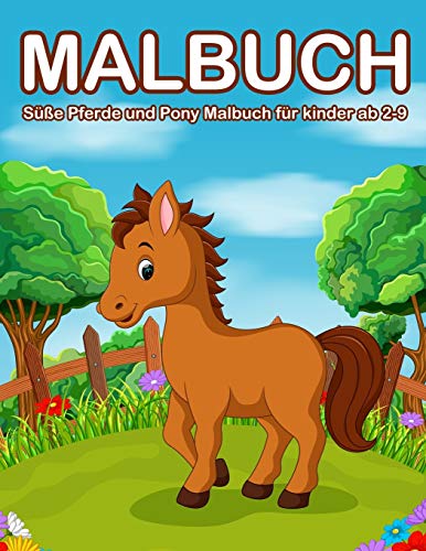 Malbuch Pferde ab 2 Jahre: Süße Pferde und Pony Malbuch für kinder ab 2-9 (Kids Coloring Book, Band 6)