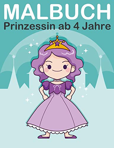 Malbuch Prinzessin ab 4 Jahre: Malbuch prinzessinnen mit Königin, König, Prinz und Prinzessin für Kinder ab 2-6 (Kids Coloring Book, Band 7)