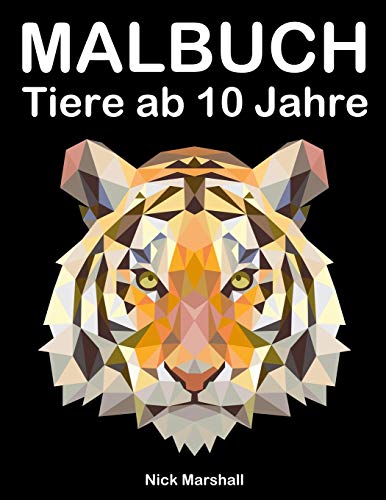 Malbuch Tiere ab 10 Jahre: Malbuch Fantastische Tiere mit Wölfe, Tiger und Pferde (Kids Coloring Book, Band 8) von Independently Published