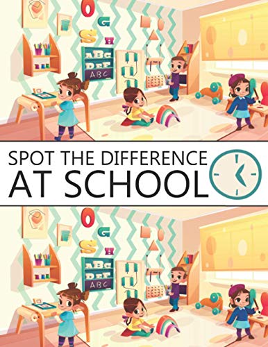 Spot The Difference At School!: A Fun Search and Find Books for Children 6-10 years old (Activity Book for Kids)