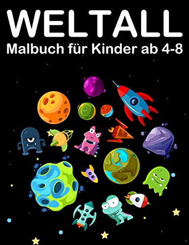 Weltall Malbuch für Kinder ab 4-8: Tolle Ausmalbuch mit Alien, Planeten, Raketen and Astronaut (Kids Coloring Book, Band 1)