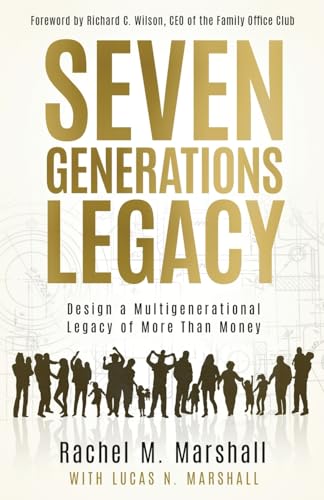Seven Generations Legacy: Design a Multigenerational Legacy of More Than Money von Author Academy Elite