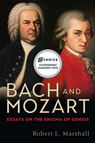 Bach and Mozart: Essays on the Enigma of Genius (Eastman Studies in Music, 161, Band 161)