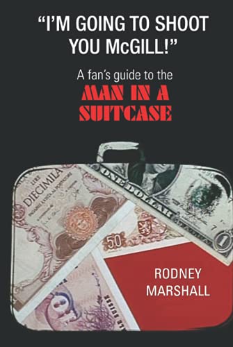 "I'm Going to Shoot You, McGill!": A Fan's Guide to Man In A Suitcase von Independently published