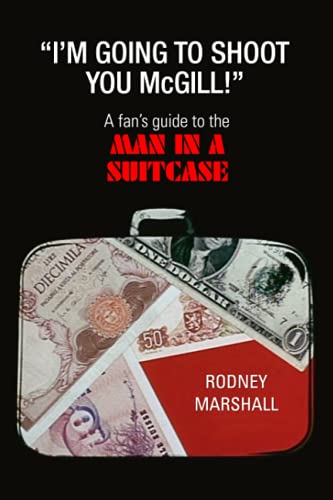 "I'm Going to Shoot You, McGill!": A Fan's Guide to Man in a Suitcase