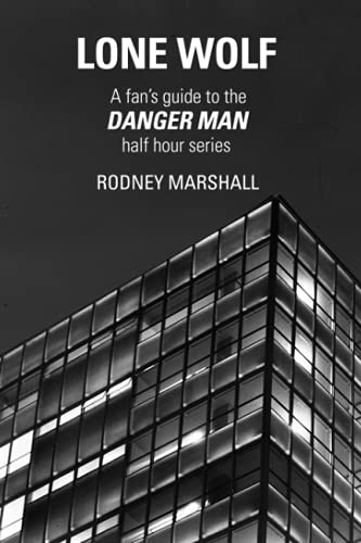 Lone Wolf: A Fan's Guide to Danger Man: the half hour series von Independently published