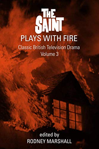 The Saint Plays With Fire: The Saint: Classic British Television Drama Volume 3 von Independently published