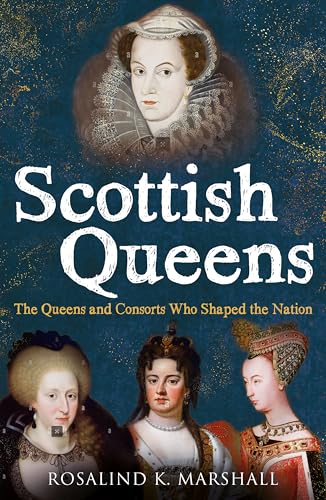 Scottish Queens: The Queens and Consorts Who Shaped the Nation von Birlinn Ltd