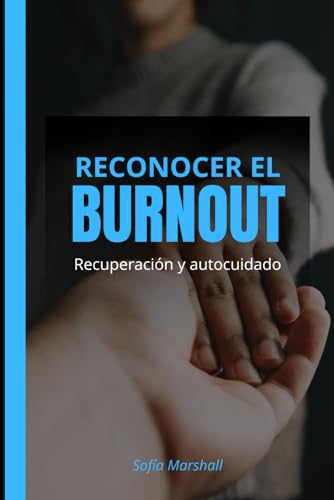 RECONOCER EL BURNOUT: Recuperación y Autocuidado