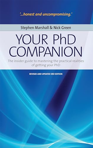 Your PhD Companion: 3rd edition: The Insider Guide to Mastering the Practical Realities of Getting Your PHD