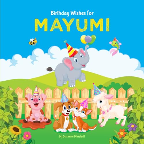Birthday Wishes for Mayumi: Personalized Book & Birthday Book for Kids, Toddlers, Babies, Girls & Boys with Child’s Name (1 Year Old & Up) von Independently published
