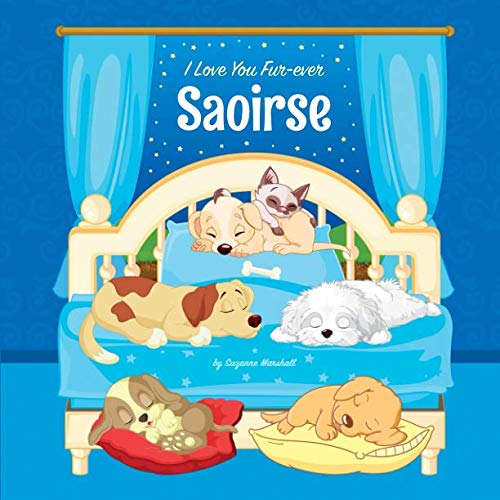 I Love You Fur-ever, Saoirse: Personalized Book and Bedtime Story with Dog Poems and Love Poems for Kids von Independently published