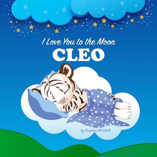 I Love You to the Moon, Cleo: Personalized Book for Kids & Bedtime Story for Babies, Toddlers, Children, Girls & Boys (Newborn, 1 Year Old & Up)