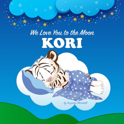 We Love You to the Moon, Kori: Personalized Book for Kids & Bedtime Story for Baby Girl & Boy, Toddlers, Children (Newborn, 1 Year Old & Up)