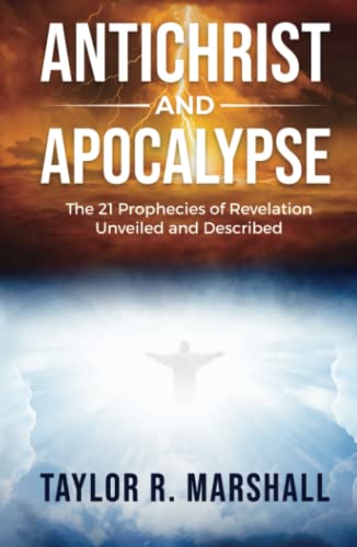 Antichrist and Apocalypse: The 21 Prophecies of Revelation Unveiled and Described