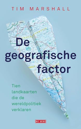 De geografische factor: tien landkaarten die de wereldpolitiek verklaren