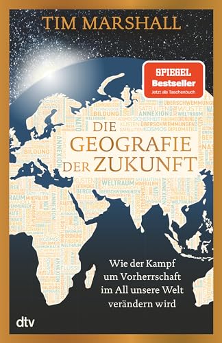 Die Geografie der Zukunft: Wie der Kampf um Vorherrschaft im All unsere Welt verändern wird | »Marshall erklärt meisterhaft, was man wissen muss und warum.« Peter Frankopan Die Geografie der Zukunft: Wie der Kampf um Vorherrschaft im All unsere Welt verändern wird | »Marshall erklärt meisterhaft, was man wissen muss und warum.« Peter Frankopan