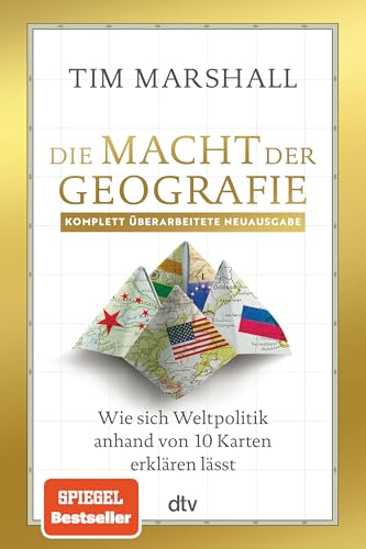 Die Macht der Geografie: Wie sich Weltpolitik anhand von 10 Karten erklären lässt Die Macht der Geografie: Wie sich Weltpolitik anhand von 10 Karten erklären lässt von dtv Verlagsgesellschaft mbH & Co. KG